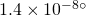 1.4 \times 10^{-8}^{\circ}