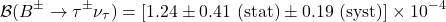 \begin{equation*}\mathcal{B}(B^{\pm} \to \tau^{\pm} \nu_{\tau}) = [1.24 \pm 0.41~\mathrm{(stat)} \pm 0.19~\mathrm{(syst)}]\times 10^{-4}\end{equation*}
