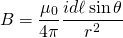 \[ B = \frac{\mu_0}{4 \pi} \frac{i d\ell \sin\theta}{r^2} \]
